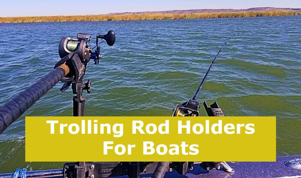 Trolling Rod Holders For Boats