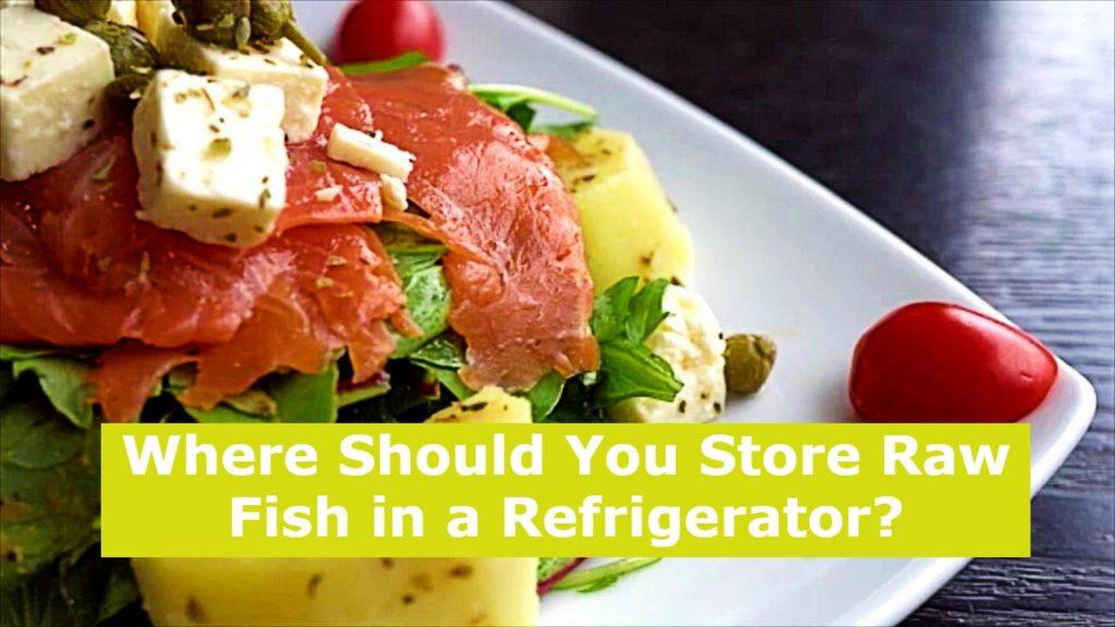 Where Should You Store Raw Fish in a Refrigerator?